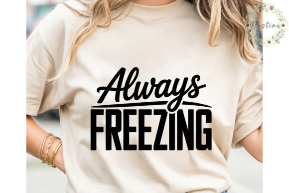 Always Freezing Text Sublimation Design: Creative Freedom Unleashed